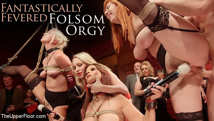 Fantastically Fevered Folsom Orgy - The Upper Floor