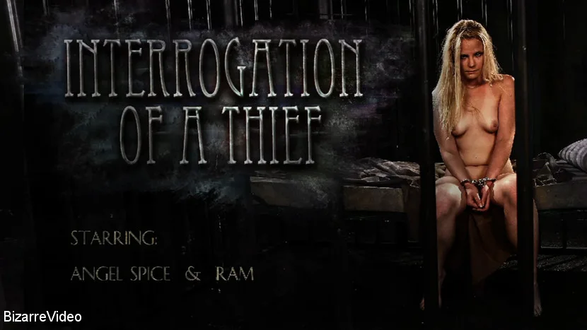 Interrogation Of A Thief: Angel Spice, Ram - Bizarre Video