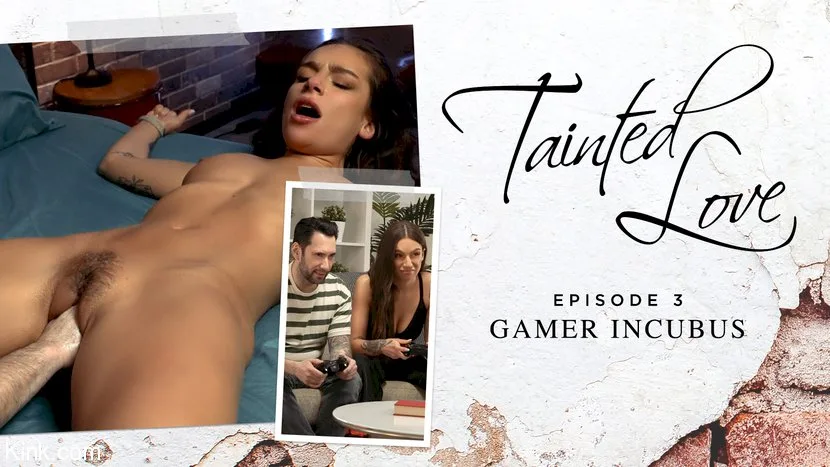 Tainted Love, Episode 3: Gamer Incubus - Kink Features